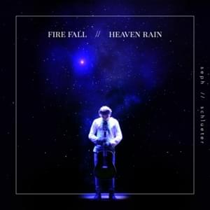 Fire Fall // Heaven Rain - Seph Schlueter