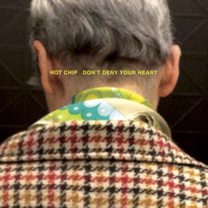 Don’t Deny Your Heart - Hot Chip