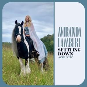 Settling Down (Acoustic) - Miranda Lambert