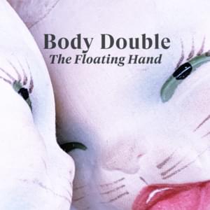 The Floating Hand - Body Double