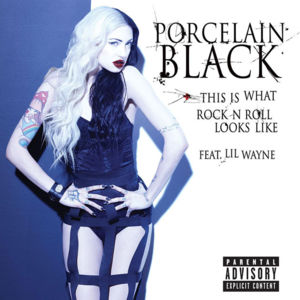 This Is What Rock n Roll Looks Like - Porcelain Black (Ft. Lil Wayne)