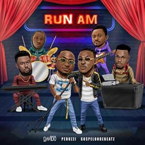 Run Am - GospelOnDeBeatz (Ft. Davido & Peruzzi)