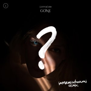 GONE (iamamiwhoami remix) - ​ionnalee