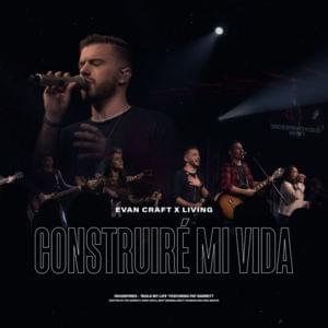 Construiré Mi Vida - Evan Craft (Ft. Living)