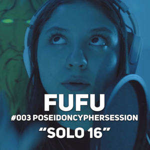 Solo 16 (Poseidon Cypher Session #3) - Fufu & Poseidon