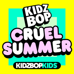 Cruel Summer - KIDZ BOP Kids