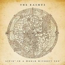 Livin’ in a World Without You - The Rasmus