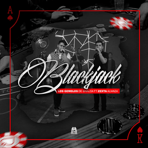 Blackjack (Remix) - Los Gemelos De Sinaloa (Ft. Zexta Alianza)