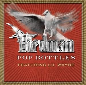 Pop Bottles - Birdman (Ft. Lil Wayne)