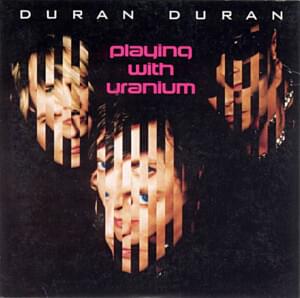 Playing With Uranium - Duran Duran