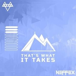 THAT’S WHAT IT TAKES - NEFFEX