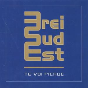 Te voi pierde - 3rei Sud Est