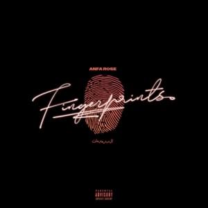 Fingerprints - Anfa Rose (Ft. BLESSED & Madd)