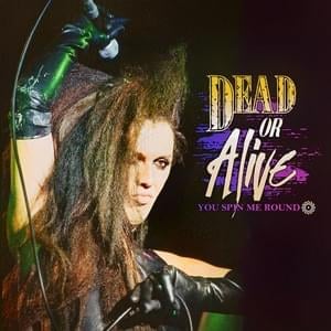 You Spin Me Round (Like a Record) (Re-Recorded / Remastered) - Dead or Alive