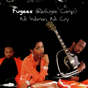 No Woman, No Cry - Fugees