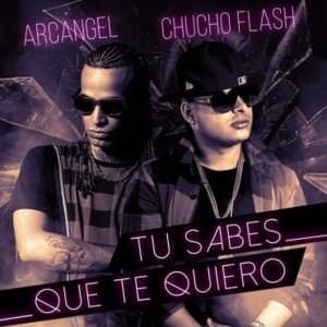 Tu Sabes Que Te Quiero - Chucho Flash (Ft. Arcángel)