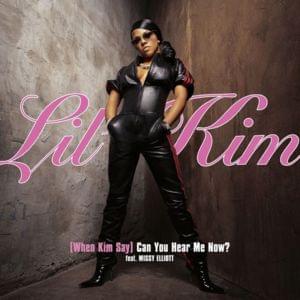 (When Kim Say) Can You Hear Me Now? - Lil' Kim (Ft. Missy Elliott)