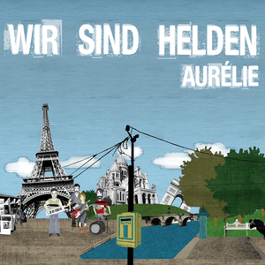 Aurélie (Die Deutschen Tröten sehr subtil) - Wir sind Helden