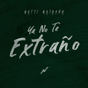 YA NO TE EXTRAÑO - NATTI NATASHA