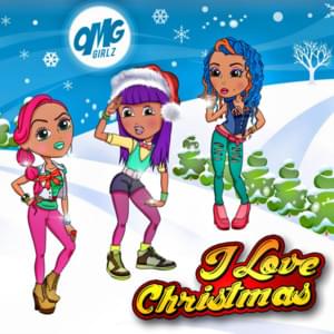 I Love Christmas - The OMG Girlz