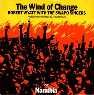 The Wind Of Change - Robert Wyatt (Ft. SWAPO Singers)