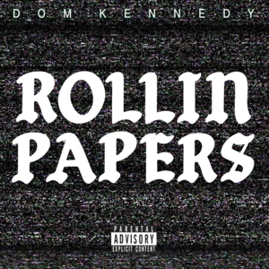 Rollin Papers - DOM KENNEDY