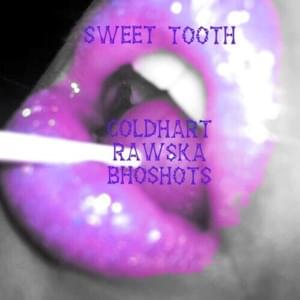 Sweet Tooth - BhoShots (Ft. Cold Hart & Rawska)