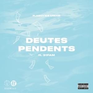 Deutes Pendents - Flashy Ice Cream (Ft. 31 FAM)