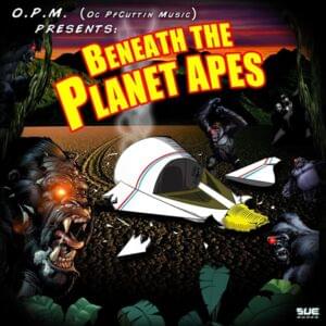 Beneath the Planet Apes - O.C. & PF Cuttin'