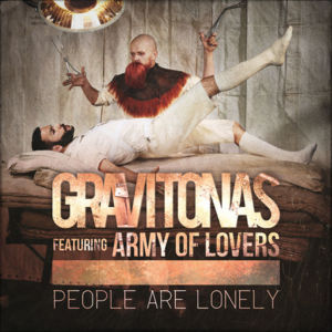 People Are Lonely - Gravitonas (Ft. Army of Lovers)