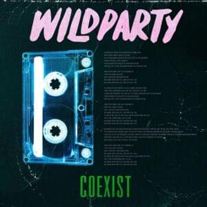 Coexist - Wild Party