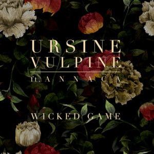 Wicked Game - Ursine Vulpine (Ft. Annaca)