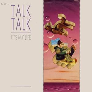 It’s My Life - Talk Talk