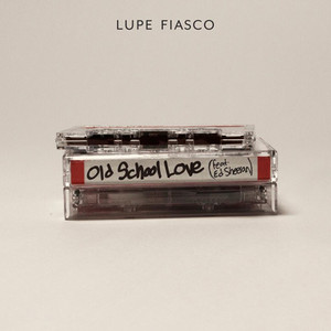 Old School Love - Lupe Fiasco (Ft. Ed Sheeran)