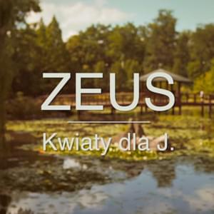 Kwiaty dla J. - Zeus (POL) (Ft. Justyna Kuśmierczyk)