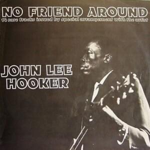 No Friend Around - John Lee Hooker