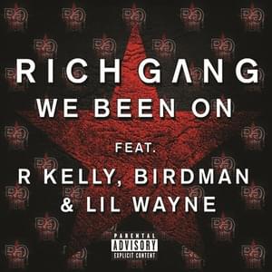 We Been On - Rich Gang (Ft. Birdman, Lil Wayne & R. Kelly)