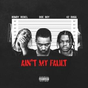 AIN’T MY FAULT - Doe Boy & Rowdy Rebel (Ft. 42 Dugg)