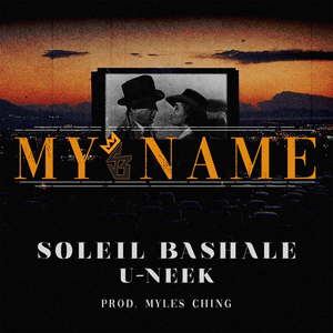 My Name - Soleil Bashale (Ft. UNEEK (Uneekflow))