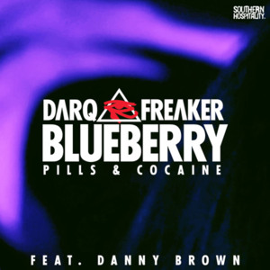 Blueberry (Pills & Cocaine) - Darq E Freaker (Ft. Danny Brown)