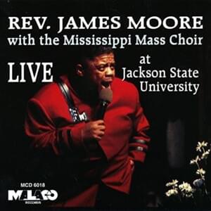 I’m Going To Make It - Rev. James Moore (Ft. The Mississippi Mass Choir)