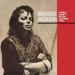 I Just Can’t Stop Loving You - Michael Jackson (Ft. Siedah Garrett)