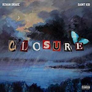 Closure - Rowan Drake (Ft. SAINT KID)