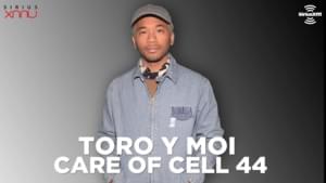 Care of Cell 44 - Toro y Moi