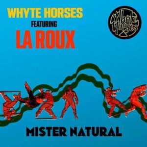 Mister Natural - Whyte Horses (Ft. La Roux)