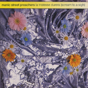 La Tristesse Durera  (Scream to a Sigh) - Manic Street Preachers