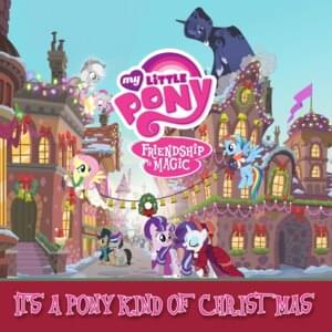 It’s a Pony Kind of Christmas - Twilight Sparkle, Rainbow Dash, Apple Jack, Pinkie Pie, Rarity, Fluttershy & Phoenix Chamber Choir (Ft. Andrea Libman, Ashleigh Ball, Kazumi Evans, Rebecca Shoichet & Shannon Chan-Kent)