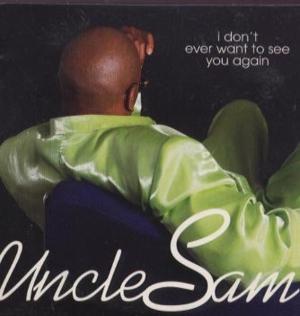 I Don’t Ever Want to See You Again - Uncle Sam (R&B)