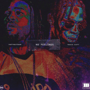 No Feelings - PARTYNEXTDOOR (Ft. Travis Scott)