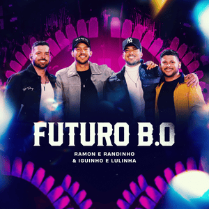 Futuro B.O - Ramon e Randinho & Iguinho e Lulinha